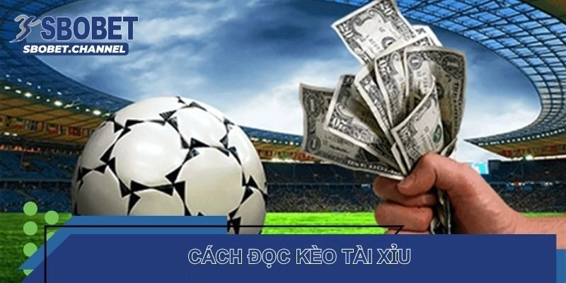 Cách đọc kèo tài xỉu chung chung